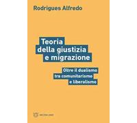 Teoria della giustizia e migrazione. Oltre il dualismo tra comunitarismo e liberalismo