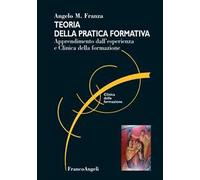 Teoria della pratica formativa. Apprendimento dall'esperienza e clinica della formazione