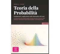 Teoria della Probabilità: Fondamenti e applicazioni nella Matematica del caso