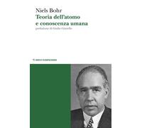 Teoria dell'atomo e conoscenza umana - Bohr Niels