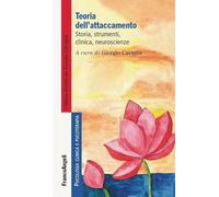 Teoria dell'attaccamento. Storia, strumenti, clinica, neuroscienze