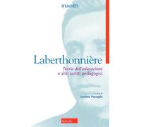 «Teoria dell'educazione» e altri scritti pedagogici - Laberthonnière Lucien