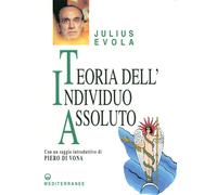 Teoria dell'individuo assoluto - Evola Julius