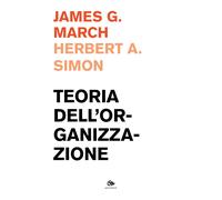 Teoria dell'organizzazione - March James G., Simon Herbert A.