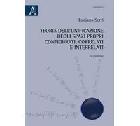 Teoria dell'unificazione degli spazi propri configurati, correlati ed interrelati