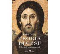 Teoria di Gesù. Il Cristo è esistito davvero? - 2024 - Ponte alle