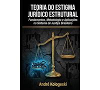 TEORIA DO ESTIGMA JURÍDICO ESTRUTURAL: FUNDAMENTOS, METODOLOGIA E APLICAÇÕES NO SISTEMA DE JUSTIÇA BRASILEIRO