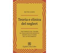 Teoria e clinica del Neglect. Trattamento del trauma da trascurat