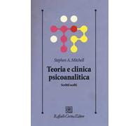 Teoria e clinica psicoanalitica. Scritti scelti