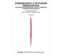 Teoria e critica della regolazione sociale (2025). Vol. 1: Cybersecurity e istituzioni democratiche. Un'indagine interdisciplinare: diritto, informatica e organizzazione aziendale. Fascicolo II