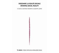 Teoria e critica della regolazione sociale (2020). Vol. 1: Disegnare la realtà sociale-Drawing social reality.