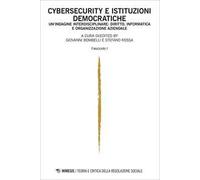 Teoria e critica della regolazione sociale. Ediz. italiana e inglese (2024). Vol. 2: Cybersecurity e istituzioni democratiche. Un'indagine interdisciplinare: diritto, informatica e organizzazione...