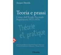 Teoria e prassi. Corso dell'École Normale Supérieure 1975-1976 - Derrida Jacques