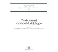Teoria e prassi dei delitti di riciclaggio