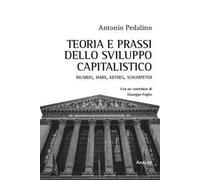 Teoria e prassi dello sviluppo capitalistico. Ricardo, Marx, Keynes, Schumpeter