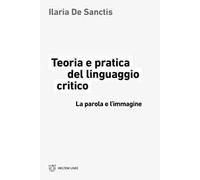 Teoria e pratica del linguaggio critico. La parola e l'immagine
