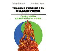 Teoria e pratica del pranayama - Iyengar B. K. S.