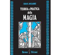 Teoria e pratica della magia - Regardie Israel