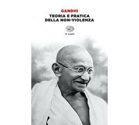 Teoria e pratica della non-violenza - Gandhi Mohandas Karamchand