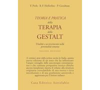 Teoria e pratica della terapia della Gestalt. Vitalità e accrescimento della personalità umana