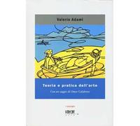 Teoria e pratica dell'arte. Disegni, dipinti e acquerelli. Ediz. illustrata