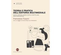 Teoria e pratica dell'editoria multimediale. Digital gardens, ebook, digital storytelling, data visualization