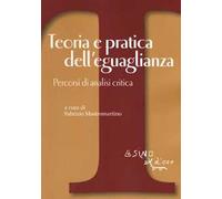 Teoria e pratica dell'eguaglianza. Percorsi di analisi critica