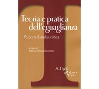 Teoria e pratica dell'eguaglianza. Percorsi di analisi critica - Mastromar...