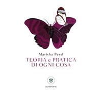 Teoria e pratica di ogni cosa - Pessl Marisha