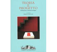 Teoria e progetto. Declinazioni e confronti tecnologici