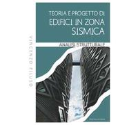 Teoria e progetto di edifici in zona sismica. Analisi strutturale