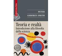 Teoria e realtà. Introduzione alla filosofia della scienza - 2022