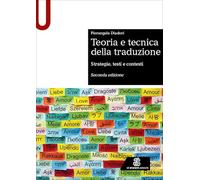 Teoria e tecnica della traduzione. Strategie, testi e contesti