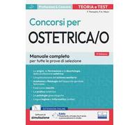 Teoria e test dei concorsi per ostetrica/o. Manuale completo per tutte le prove di selezione. Con espansione online. Con software di simulazione e assistente virtuale