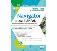 Teoria e test per le prove del concorso di navigator presso l'ANPAL. Manuale di preparazione alle prove selettive, test di verifica e simulazioni d'esame. Con simulatore online