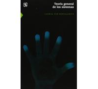 Teoria general de los sistemas / General Systems Theory: Fundamentos, desarrollo, aplicaciones / Fundamentals, Development, Applications