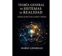 TEORIA GENERAL de SISTEMAS de REALIDAD: Unidad, Estructura, Poder y Verdad