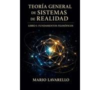 TEORIA GENERAL de SISTEMAS de REALIDAD: Unidad, Estructura, Poder y Verdad: 4