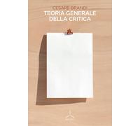 Teoria generale della critica - [Edizioni Ghibli]