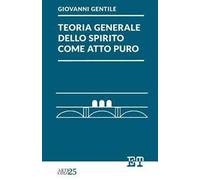 Giovanni Gentile – Teoria generale dello Spirito come atto puro – 2022 – Trabant