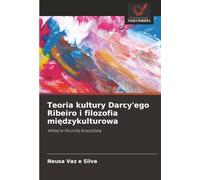 Teoria kultury Darcy'ego Ribeiro i filozofia mi¿dzykulturowa: Wk¿ad w filozofi¿ brazylijsk¿