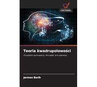 Teoria kwadrupolowo¿ci: O ludzkim zachowaniu, Pocz¿tek, tom pierwszy