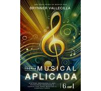 TEORIA MUSICAL APLICADA 6 em 1: Síntese abrangente das principais técnicas e conceitos para músicos e compositores