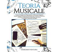 Teoria musicale. Corso completo da principiante a musicista esperto! Scopri tutti gli elementi musicali come la nota, la battuta, il quarto, le pause, ... terzine, l'acustica, il timbro e molto altro