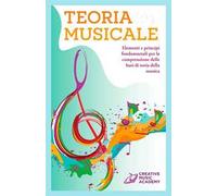 Teoria musicale. Elementi e principi fondamentali per la comprensione delle basi di teoria della musica