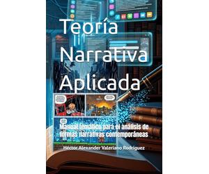 Teoría Narrativa Aplicada: Manual temático para el análisis de formas narrativas contemporáneas
