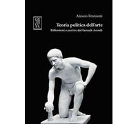 Teoria politica dell'arte. Riflessioni a partire da Hannah Arendt