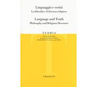 Teoria. Rivista di filosofia (2017). Ediz. bilingue. Vol. 1: Linguaggio e verità. La filosofia e il discorso religioso