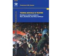 Teoria sociale e teatro. Struttura e azione sociale in Marx, Durkheim, Gurvitch, Goffman