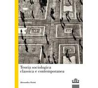 Teoria sociologica classica e contemporanea